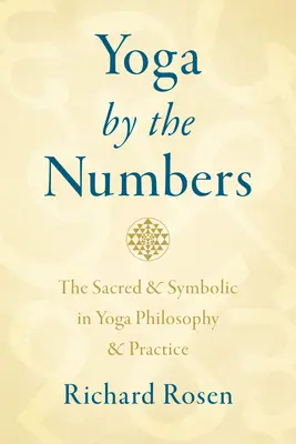 Yoga per numeri: Il sacro e il simbolico nella filosofia e nella pratica dello yoga - Yoga by the Numbers: The Sacred and Symbolic in Yoga Philosophy and Practice