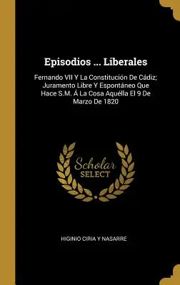 Episodi ... Liberales: Fernando VII Y La Constitucin De Cdiz; Juramento Libre Y Espontneo Que Hace S.M. La Cosa Aqulla El 9 De Marzo De - Episodios ... Liberales: Fernando VII Y La Constitucin De Cdiz; Juramento Libre Y Espontneo Que Hace S.M.  La Cosa Aqulla El 9 De Marzo De