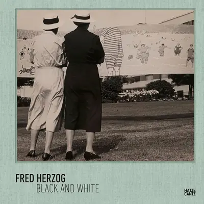 Fred Herzog: bianco e nero - Fred Herzog: Black and White