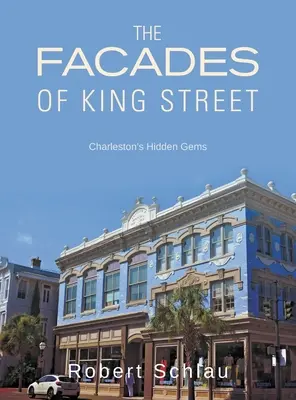 Le facciate di King Street: Le gemme nascoste di Charleston - The Facades of King Street: Charleston's Hidden Gems