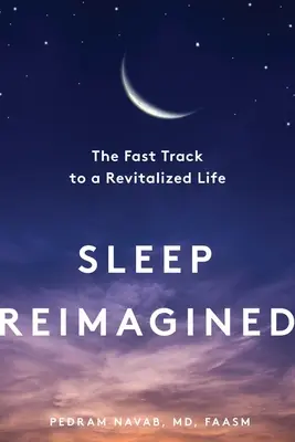 Il sonno rivisitato: La corsia preferenziale per una vita rivitalizzata - Sleep Reimagined: The Fast Track to a Revitalized Life