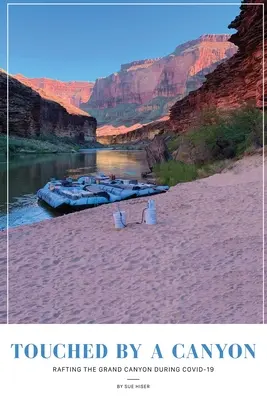Toccato da un canyon: Rafting nel Grand Canyon durante la COVID - Touched by a Canyon: Rafting the Grand Canyon During COVID