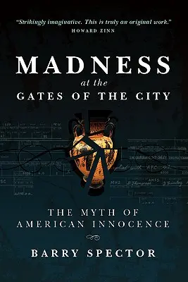 LA PAZZIA ALLE PORTE DELLA CITTA' Il mito dell'innocenza americana - MADNESS AT THE GATES OF THE CITY The Myth of American Innocence