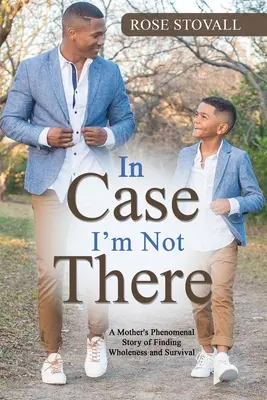 In caso di assenza: La storia fenomenale di una madre alla ricerca della completezza e della sopravvivenza - In Case I'm Not There: A Mother's Phenomenal Story of Finding Wholeness and Survival
