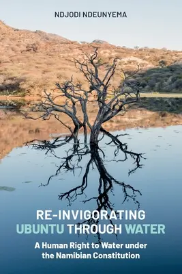 Rinvigorire l'Ubuntu attraverso l'acqua: Un diritto umano all'acqua secondo la Costituzione namibiana - Re-Invigorating Ubuntu Through Water: A Human Right to Water under the Namibian Constitution