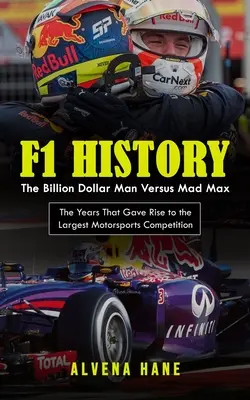 Storia della F1: L'uomo da un miliardo di dollari contro Mad Max (Gli anni che hanno dato vita alla più grande competizione automobilistica) - F1 History: The Billion Dollar Man Versus Mad Max (The Years That Gave Rise to the Largest Motorsports Competition)