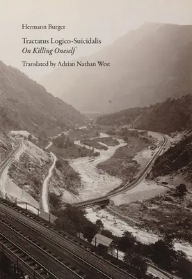 Tractatus Logico-Suicidalis: Über die Selbsttötung - Tractatus Logico-Suicidalis: On Killing Oneself