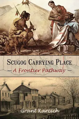 Il luogo di trasporto di Scugog: Un percorso di frontiera - Scugog Carrying Place: A Frontier Pathway
