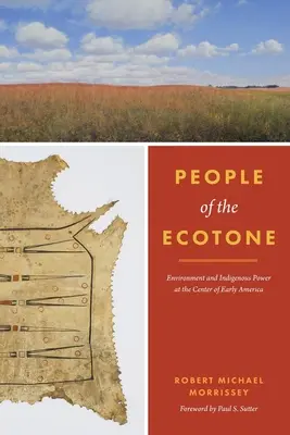 Il popolo dell'ecotono: Ambiente e potere indigeno al centro della prima America - People of the Ecotone: Environment and Indigenous Power at the Center of Early America