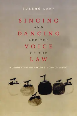 Il canto e la danza sono la voce della legge: Un commento al Canto di Zazen di Hakuin“”. - Singing and Dancing Are the Voice of the Law: A Commentary on Hakuin's Song of Zazen