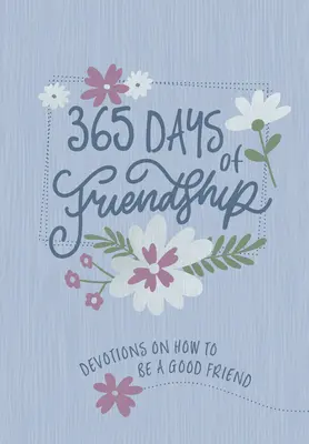 365 giorni di amicizia: Devozioni su come essere un buon amico - 365 Days of Friendship: Devotions on How to Be a Good Friend
