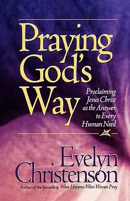 Pregare alla maniera di Dio; proclamare Gesù Cristo come risposta a ogni bisogno umano - Praying God's Way; Proclaiming Jesus Christ as the Answer to Every Human Need