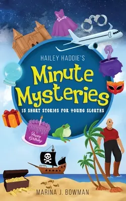 I Misteri Minuti di Hailey Haddie: 15 storie brevi per giovani spie - Hailey Haddie's Minute Mysteries: 15 Short Stories For Young Sleuths