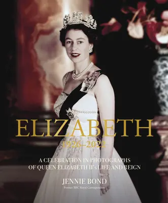 Elisabetta: Una celebrazione fotografica della vita e del regno di Elisabetta II - Elizabeth: A Celebration in Photographs of Elizabeth II's Life & Reign