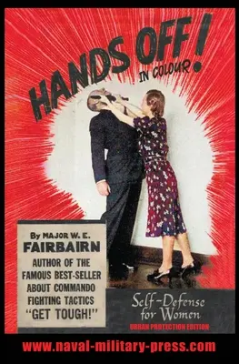MANI IN MANO! A COLORI. AUTODIFESA PER LE DONNE - Edizione Protezione Urbana - HANDS OFF! IN COLOUR. SELF-DEFENCE FOR WOMEN - Urban Protection Edition