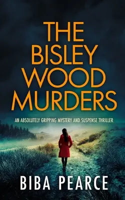 THE BISLEY WOOD MURDERS un thriller di suspense e mistero assolutamente avvincente - THE BISLEY WOOD MURDERS an absolutely gripping mystery and suspense thriller