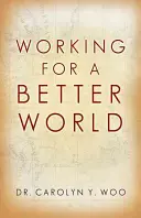 Lavorare per un mondo migliore: Dio, il prossimo, se stessi - Working for a Better World: God, Neighbor, Self