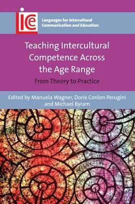 Insegnare la competenza interculturale in tutte le fasce d'età: Dalla teoria alla pratica - Teaching Intercultural Competence Across the Age Range: From Theory to Practice