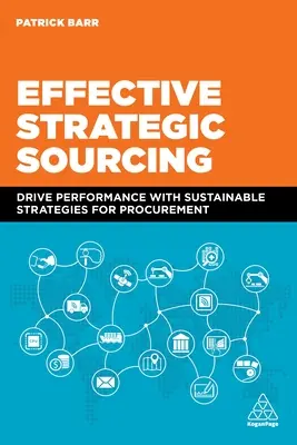 Sourcing strategico efficace: Migliorare le prestazioni con strategie sostenibili per l'approvvigionamento - Effective Strategic Sourcing: Drive Performance with Sustainable Strategies for Procurement