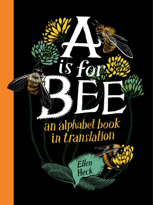 A sta per Ape: Un libro di alfabeti in traduzione - A is for Bee: An Alphabet Book in Translation