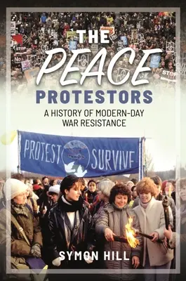 I manifestanti per la pace: Storia della resistenza alla guerra dei giorni nostri - The Peace Protestors: A History of Modern-Day War Resistance