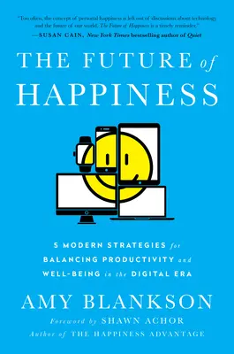 Il futuro della felicità: 5 strategie moderne per bilanciare produttività e benessere nell'era digitale - The Future of Happiness: 5 Modern Strategies for Balancing Productivity and Well-Being in the Digital Era