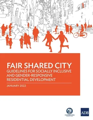 Città equa e condivisa: Linee guida per uno sviluppo residenziale socialmente inclusivo e rispettoso delle differenze di genere - Fair Shared City: Guidelines for Socially Inclusive and Gender-Responsive Residential Development