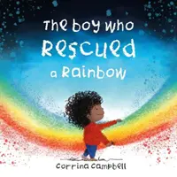 Il ragazzo che salvò l'arcobaleno - Boy Who Rescued a Rainbow