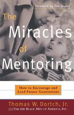 I miracoli del mentoring: Come incoraggiare e guidare le generazioni future - The Miracles of Mentoring: How to Encourage and Lead Future Generations