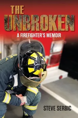 The Unbroken: Memorie di un vigile del fuoco - The Unbroken: A Firefighter's Memoir