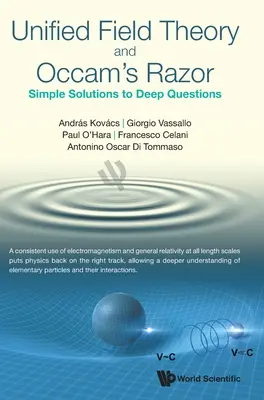 Teoria dei campi unificati e rasoio di Occam: soluzioni semplici a domande profonde - Unified Field Theory and Occam's Razor: Simple Solutions to Deep Questions