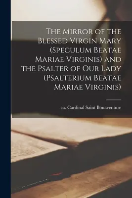Lo Specchio della Beata Vergine Maria (Speculum Beatae Mariae Virginis) e il Salterio di Nostra Signora - The Mirror of the Blessed Virgin Mary (Speculum Beatae Mariae Virginis) and the Psalter of Our Lady