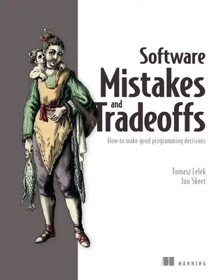 Errori e compromessi nel software: Come prendere buone decisioni di programmazione - Software Mistakes and Tradeoffs: How to Make Good Programming Decisions