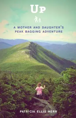 Su: L'avventura di una madre e di una figlia in cima alla montagna - Up: A Mother and Daughter's Peakbagging Adventure