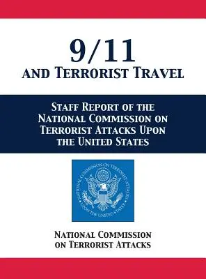 L'11 settembre e i viaggi dei terroristi: Rapporto della Commissione Nazionale sugli Attacchi Terroristici negli Stati Uniti - 9/11 and Terrorist Travel: Staff Report of the National Commission on Terrorist Attacks Upon the United States