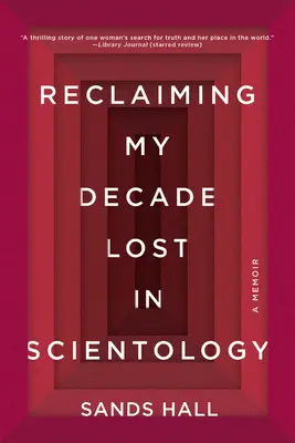 Reclamare il mio decennio perduto in Scientology: Un libro di memorie - Reclaiming My Decade Lost in Scientology: A Memoir
