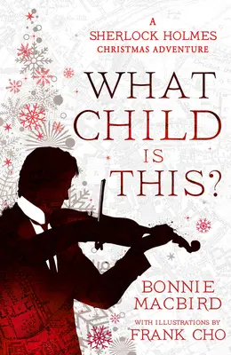 Che bambino è questo? Un'avventura natalizia di Sherlock Holmes - What Child Is This?: A Sherlock Holmes Christmas Adventure