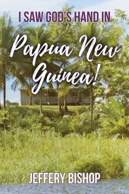 Ho visto la mano di Dio in Papua Nuova Guinea! - I Saw God's Hand in Papua New Guinea!