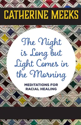 La notte è lunga ma la luce viene al mattino: Meditazioni per la guarigione razziale - The Night Is Long But Light Comes in the Morning: Meditations for Racial Healing