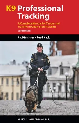 K9 Professional Tracking: Un manuale completo per la teoria e l'addestramento alla ricerca del pelo pulito - K9 Professional Tracking: A Complete Manual for Theory and Training in Clean-Scent Tracking