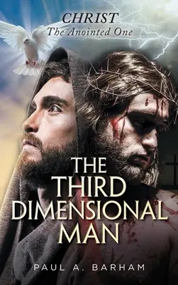 L'uomo della terza dimensione: Cristo, l'Unto - The Third Dimensional Man: Christ, the Anointed One