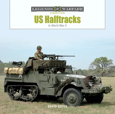 Us Half-Tracks: Nella Seconda Guerra Mondiale - Us Half-Tracks: In World War II