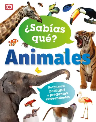 Sabias Que? Animales: Risposte Geniali a Domande Sorprendenti - Sabias Que? Animales: Respuestas Geniales a Preguntas Sorprendentes