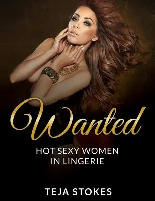 Wanted: Donne sexy in lingerie - Wanted: Hot Sexy Women in Lingerie