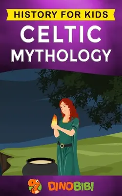 Mitologia celtica: storia per bambini: Un'avvincente guida ai miti celtici, agli dei, alle dee e agli eroi celtici. - Celtic Mythology: History for kids: A captivating Celtic myths of Celtic Gods, Goddesses and Heroes