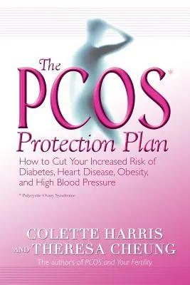 Il piano di protezione della Pcos*: Come ridurre l'aumento del rischio di diabete, malattie cardiache, obesità e pressione alta - The Pcos* Protection Plan: How to Cut Your Increased Risk of Diabetes, Heart Disease, Obesity, and High Blood Pressure