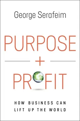 Scopo e profitto: come le imprese possono risollevare il mondo - Purpose and Profit: How Business Can Lift Up the World