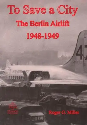 Salvare una città: Il ponte aereo di Berlino 1948-1949 - To Save a City: The Berlin Airlift 1948-1949