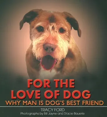 Per amore del cane: Perché l'uomo è il miglior amico del cane - For the Love of Dog: Why Man Is Dog's Best Friend