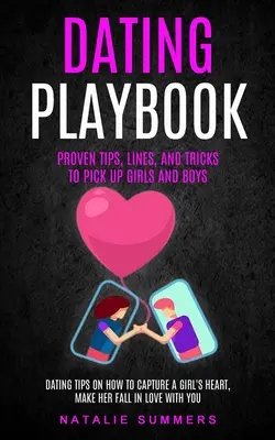 Manuale di appuntamenti: Suggerimenti, linee e trucchi comprovati per rimorchiare ragazze e ragazzi (Suggerimenti su come catturare il cuore di una ragazza, farla innamorare, ecc. - Dating Playbook: Proven Tips, Lines, And Tricks To Pick Up Girls and boys (Dating Tips On How To Capture A Girl's Heart, Make Her Fall